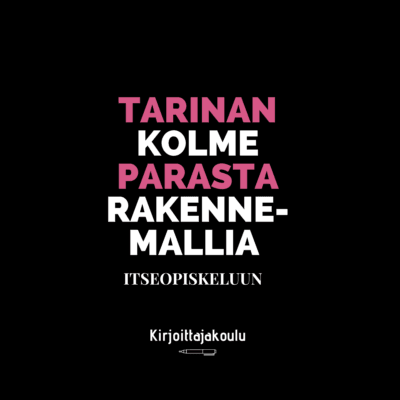 Itseopiskelupaketti: Kolme parasta tarinan rakennemallia