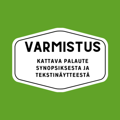 1) VARMISTUS - Palaute synopsiksesta ja tekstinäytteestä