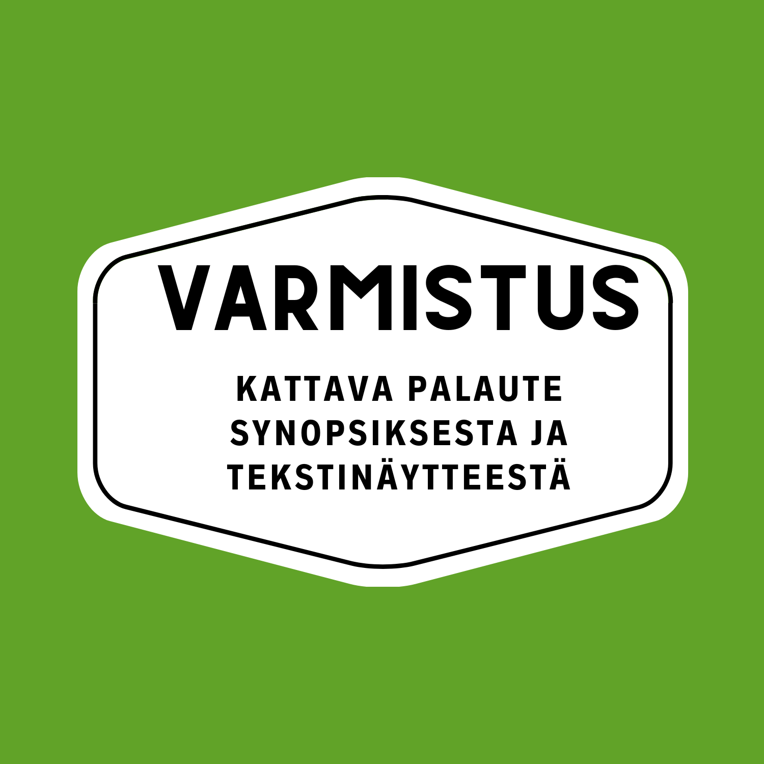 1) VARMISTUS - Palaute synopsiksesta ja tekstinäytteestä